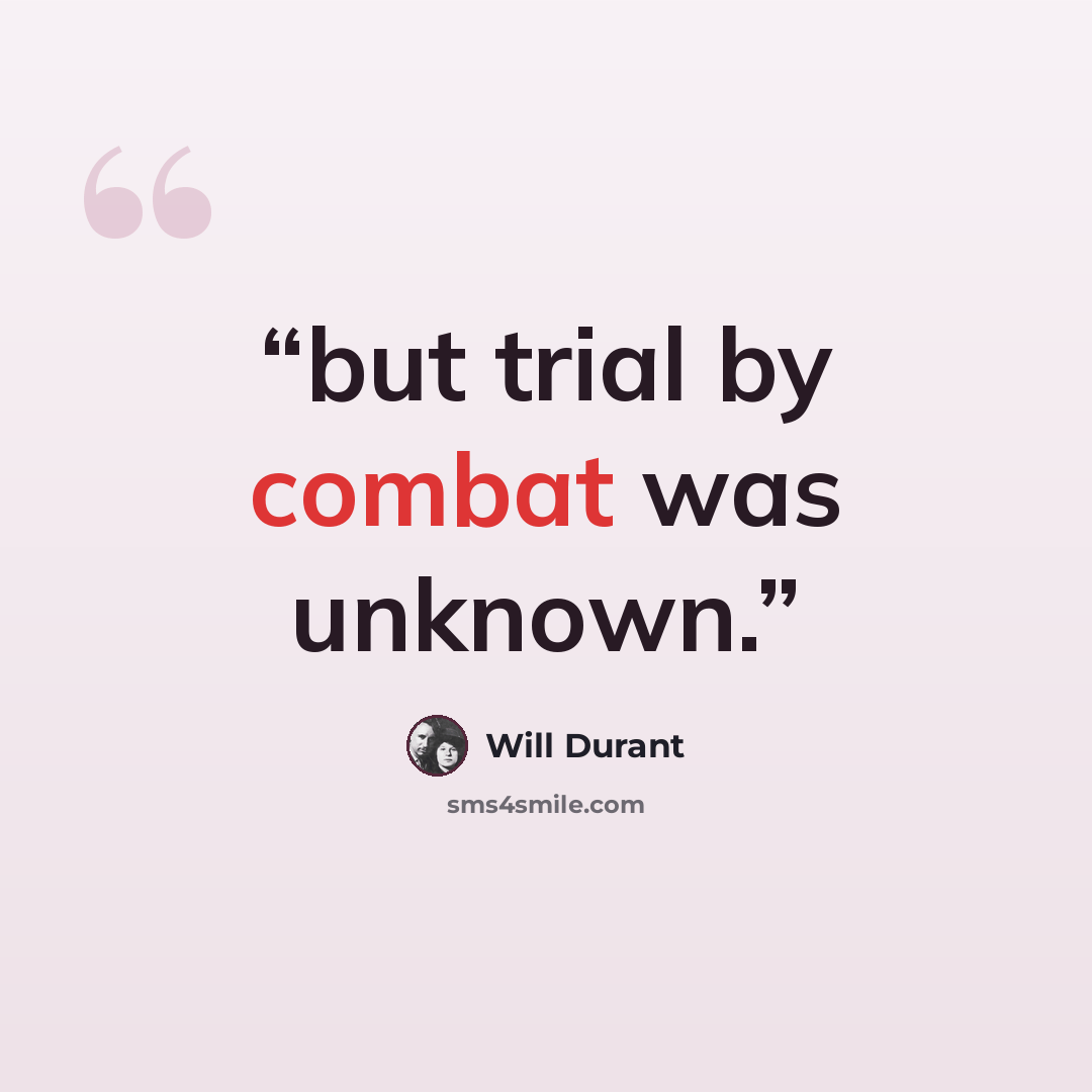 “but trial by combat was unknown.” quote by Will Durant