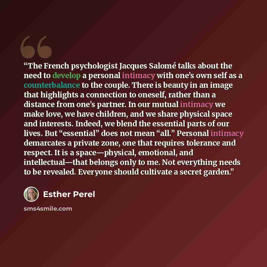“The French psychologist Jacques Salomé talks about the need to develop a personal intimacy with one’s own self as a counterbalance to the couple. There is beauty in an image that highlights a connection to oneself, rather than a distance from one’s partner. In our mutual intimacy we make love, we…” quote by Esther Perel