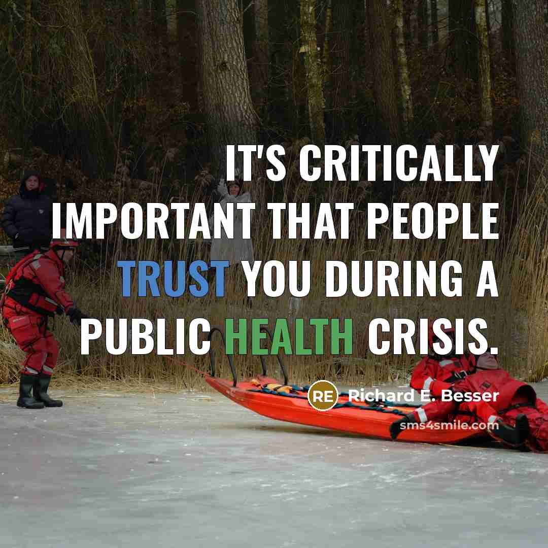 “It's critically important that people trust you during a public health crisis.” quote by Richard E. Besser