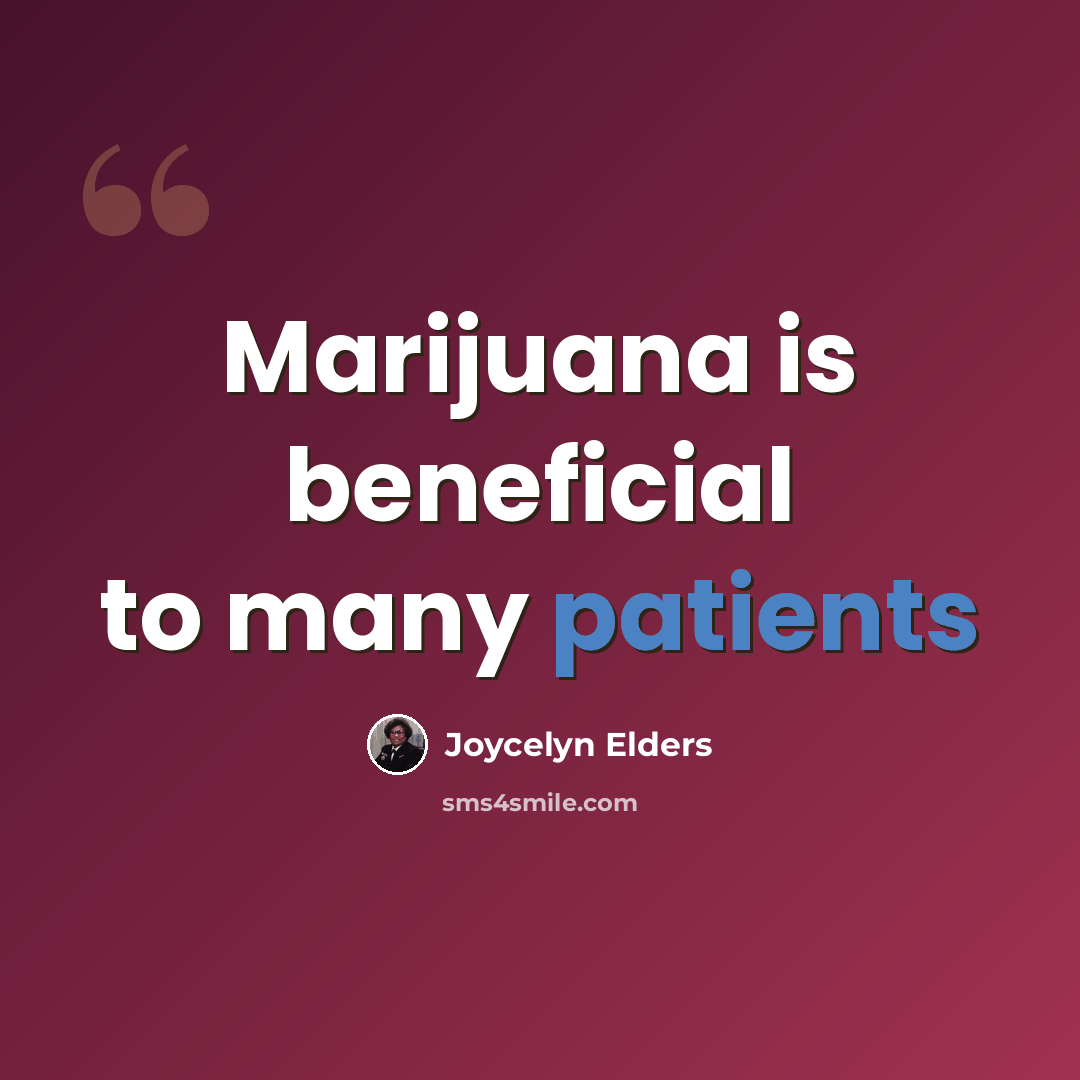 “Marijuana is beneficial to many patients” quote by Joycelyn Elders