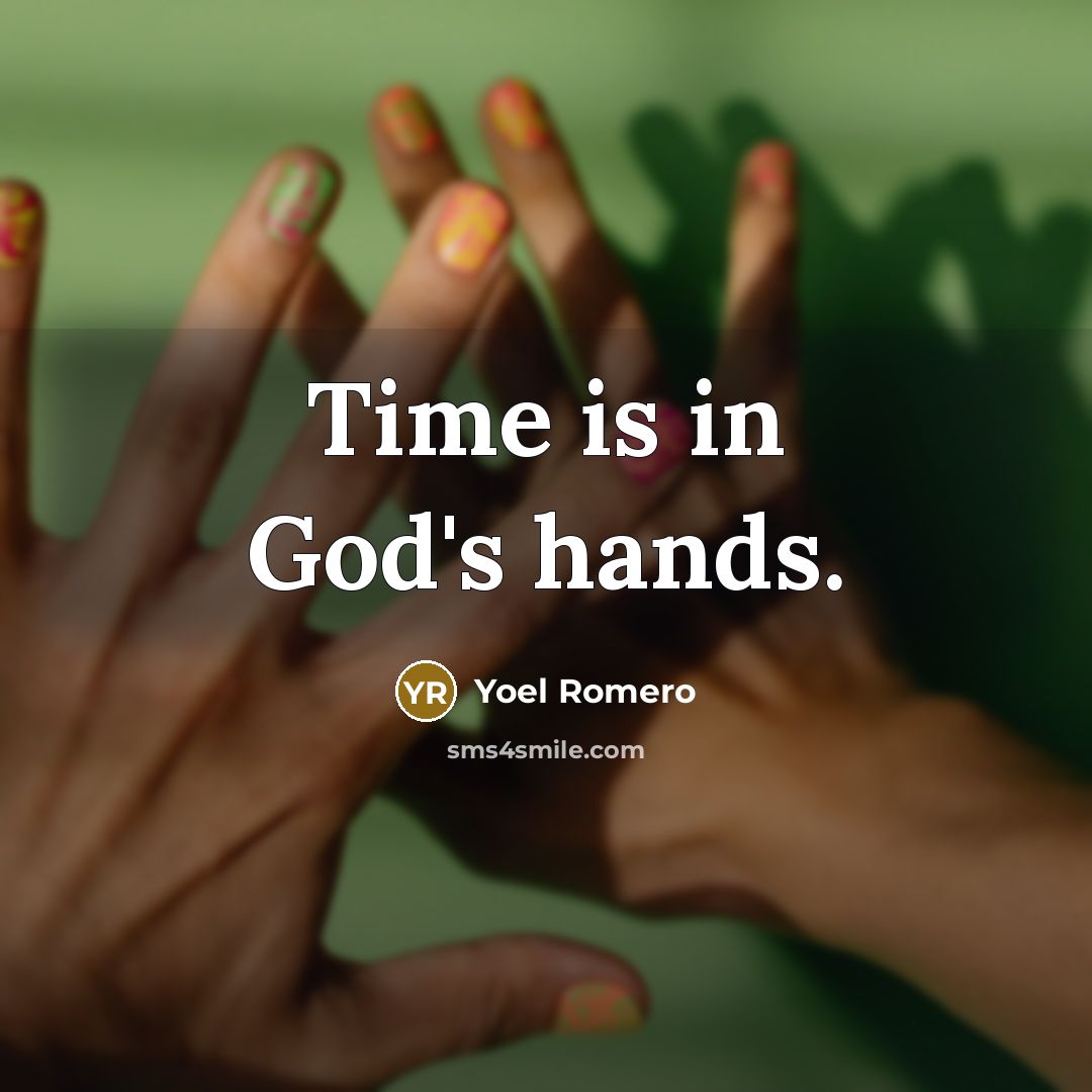 “Time is in God's hands.” quote by Yoel Romero