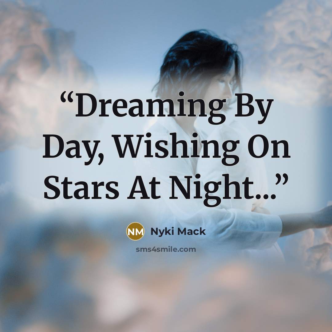 “Dreaming By Day, Wishing On Stars At Night...” quote by Nyki Mack