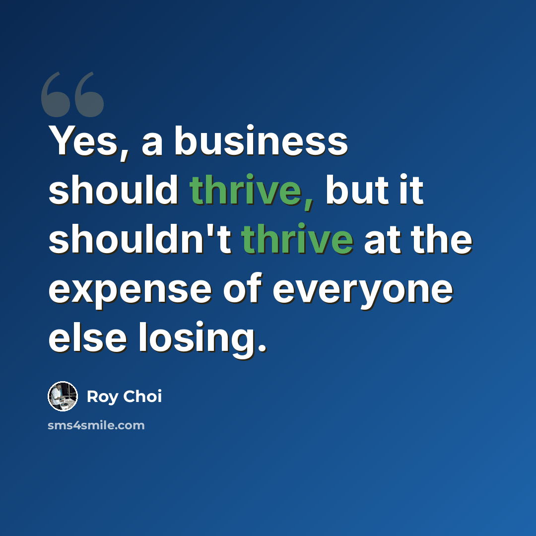 “Yes, a business should thrive, but it shouldn't thrive at the expense of everyone else losing.” quote by Roy Choi