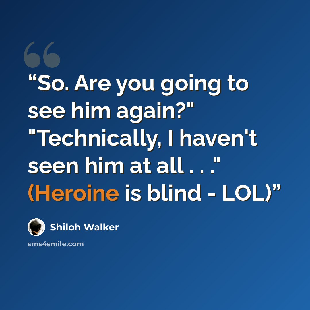 “So. Are you going to see him again?" "Technically, I haven't seen him at all . . ." (Heroine is blind - LOL)” quote by Shiloh Walker