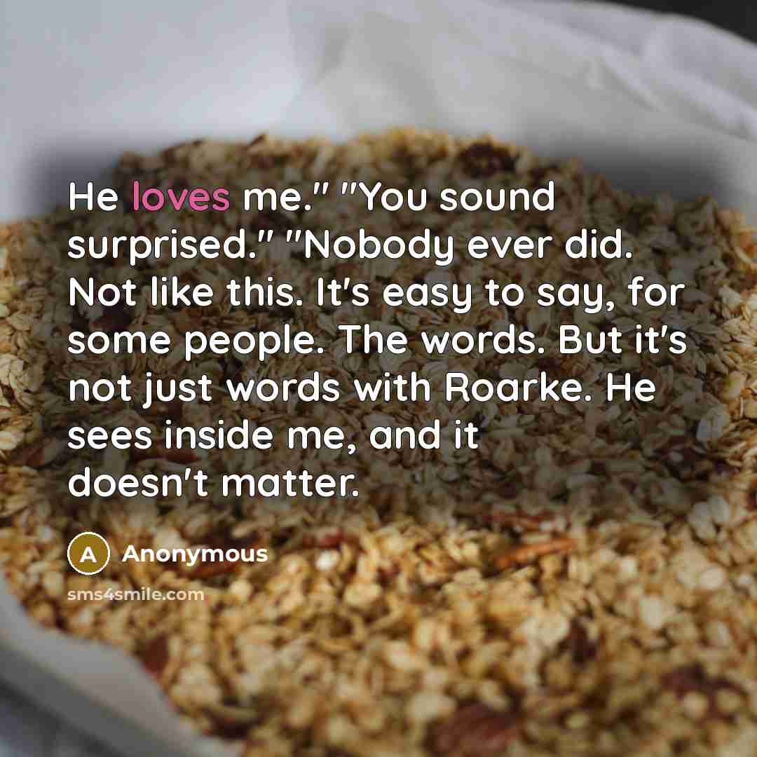 “He loves me." "You sound surprised." "Nobody ever did. Not like this. It's easy to say, for some people. The words. But it's not just words with Roarke. He sees inside me, and it doesn't matter.” quote by Anonymous