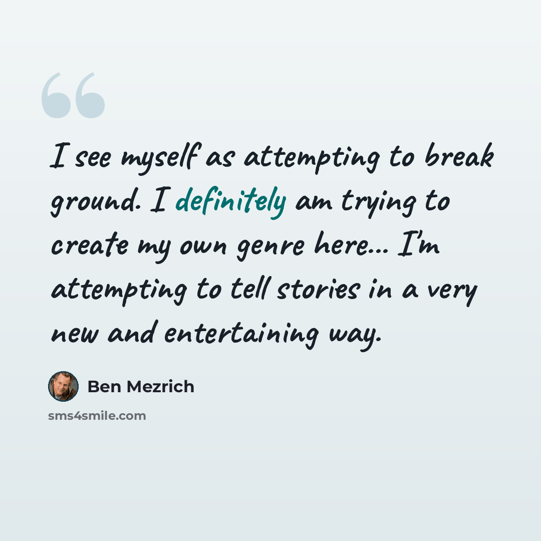 “I see myself as attempting to break ground. I definitely am trying to create my own genre here... I'm attempting to tell stories in a very new and entertaining way.” quote by Ben Mezrich