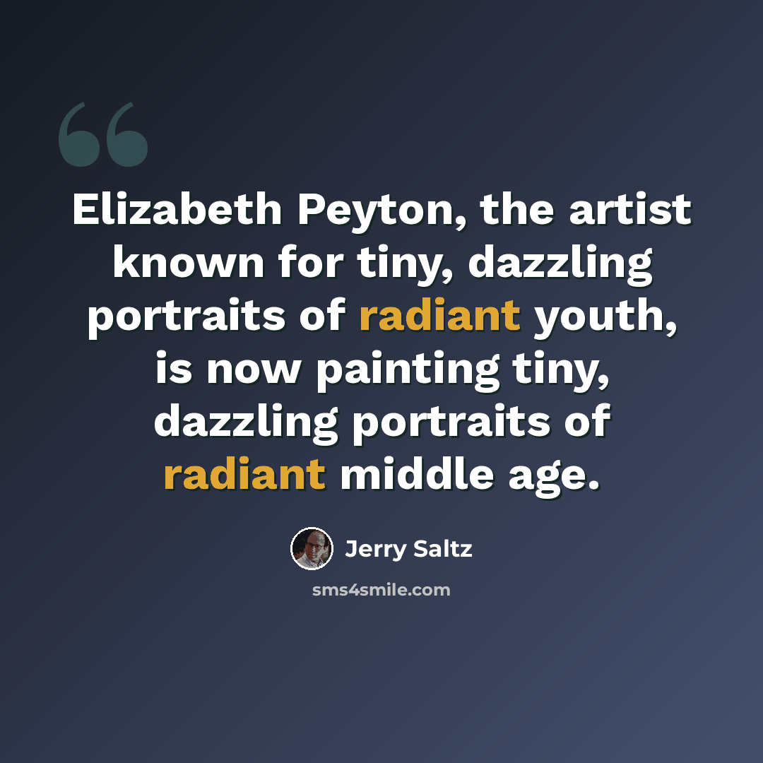 “Elizabeth Peyton, the artist known for tiny, dazzling portraits of radiant youth, is now painting tiny, dazzling portraits of radiant middle age.” quote by Jerry Saltz