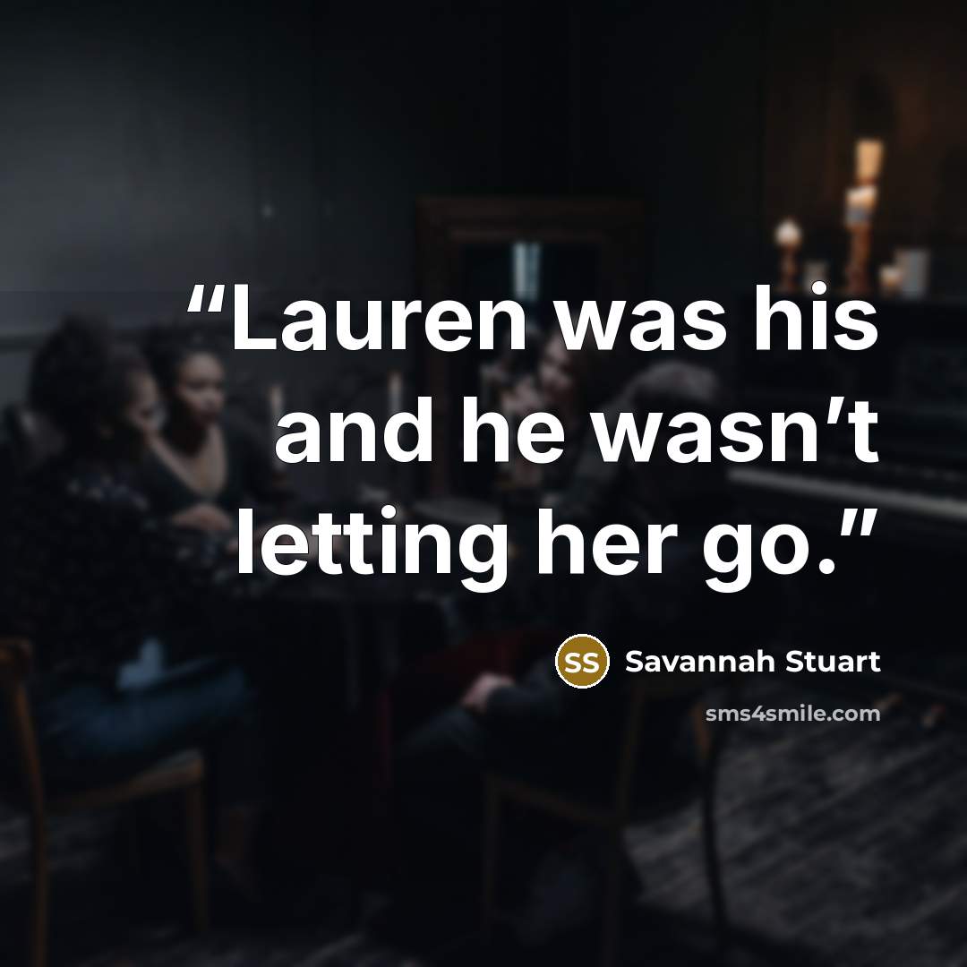 “Lauren was his and he wasn’t letting her go.” quote by Savannah Stuart