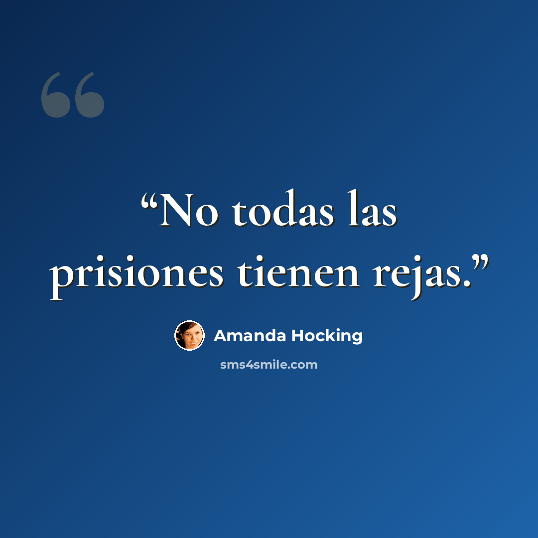 “No todas las prisiones tienen rejas.” quote by Amanda Hocking