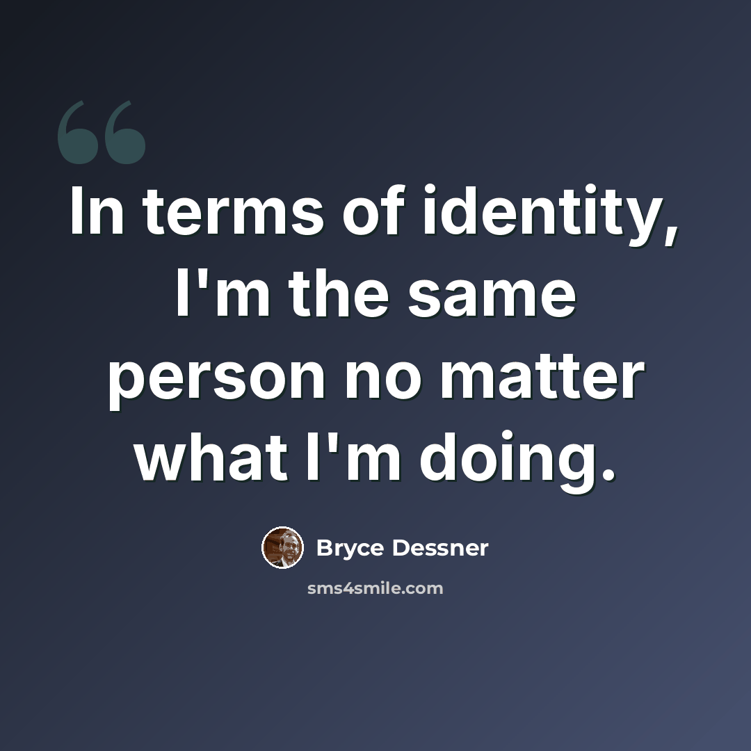 “In terms of identity, I'm the same person no matter what I'm doing.” quote by Bryce Dessner