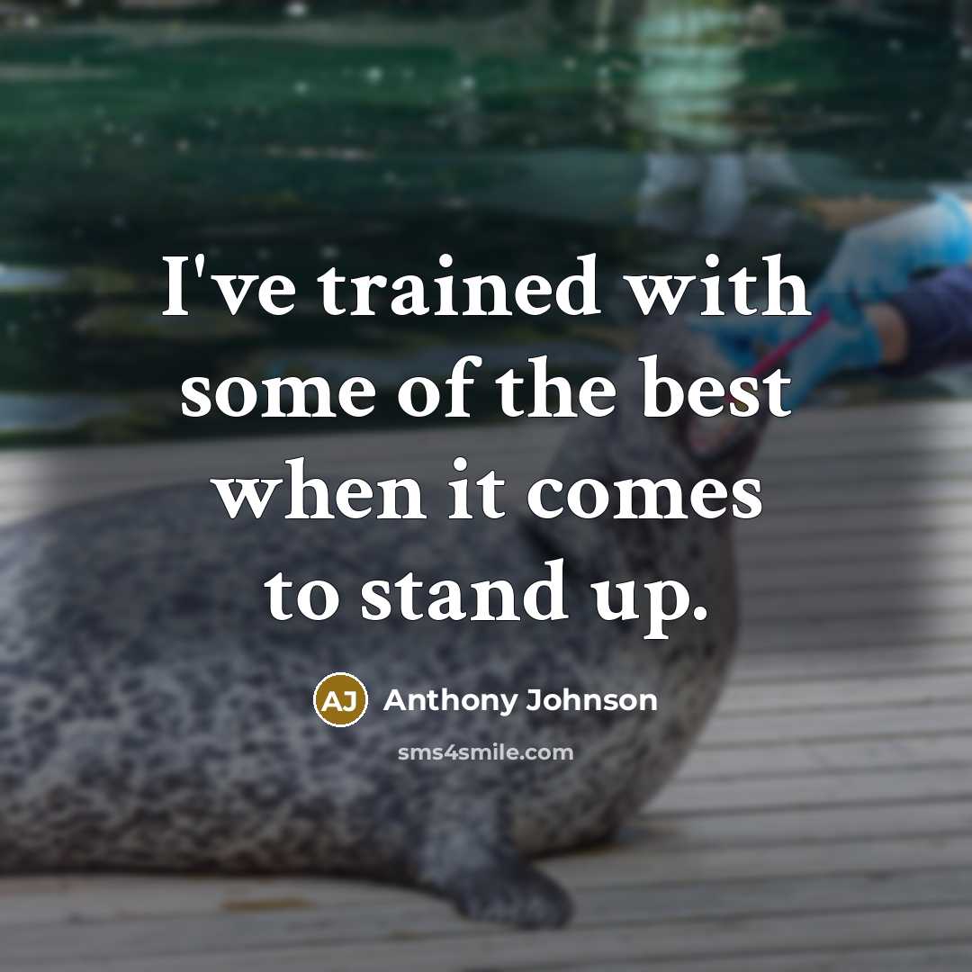 “I've trained with some of the best when it comes to stand up.” quote by Anthony Johnson