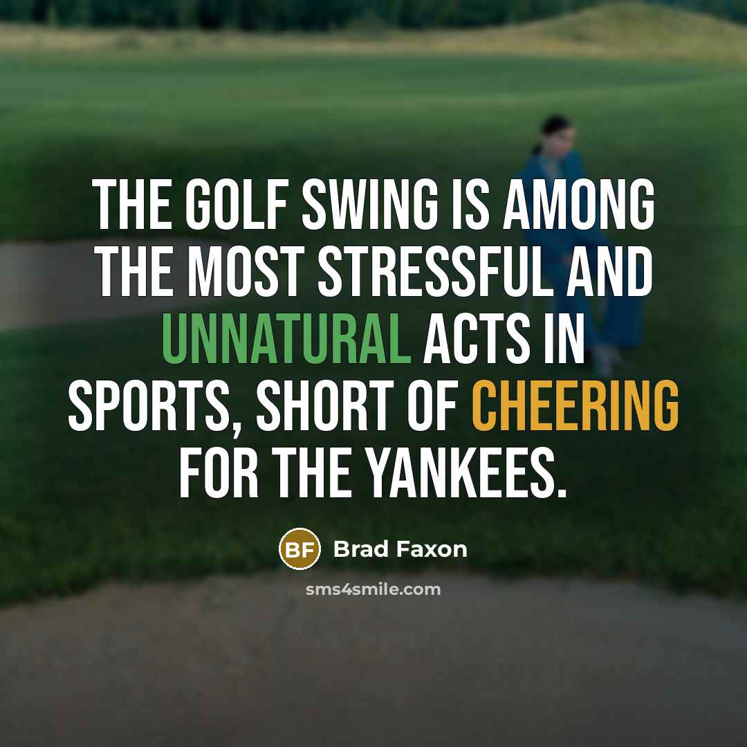 “The golf swing is among the most stressful and unnatural acts in sports, short of cheering for the Yankees.” quote by Brad Faxon