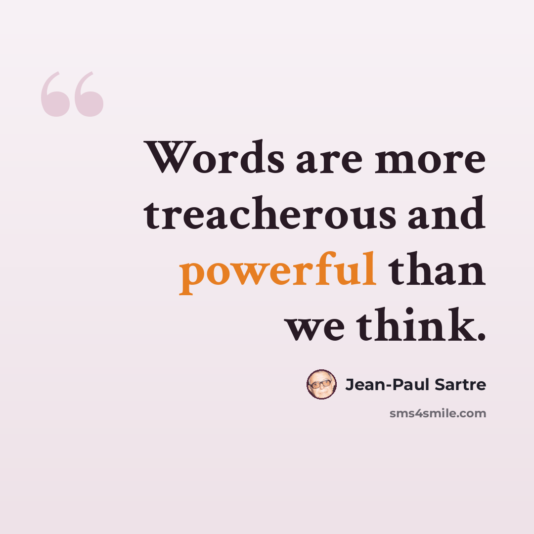 “Words are more treacherous and powerful than we think.” quote by Jean-Paul Sartre