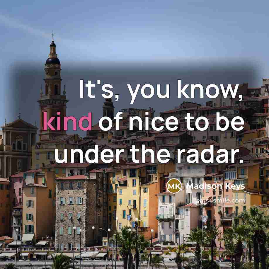 “It's, you know, kind of nice to be under the radar.” quote by Madison Keys