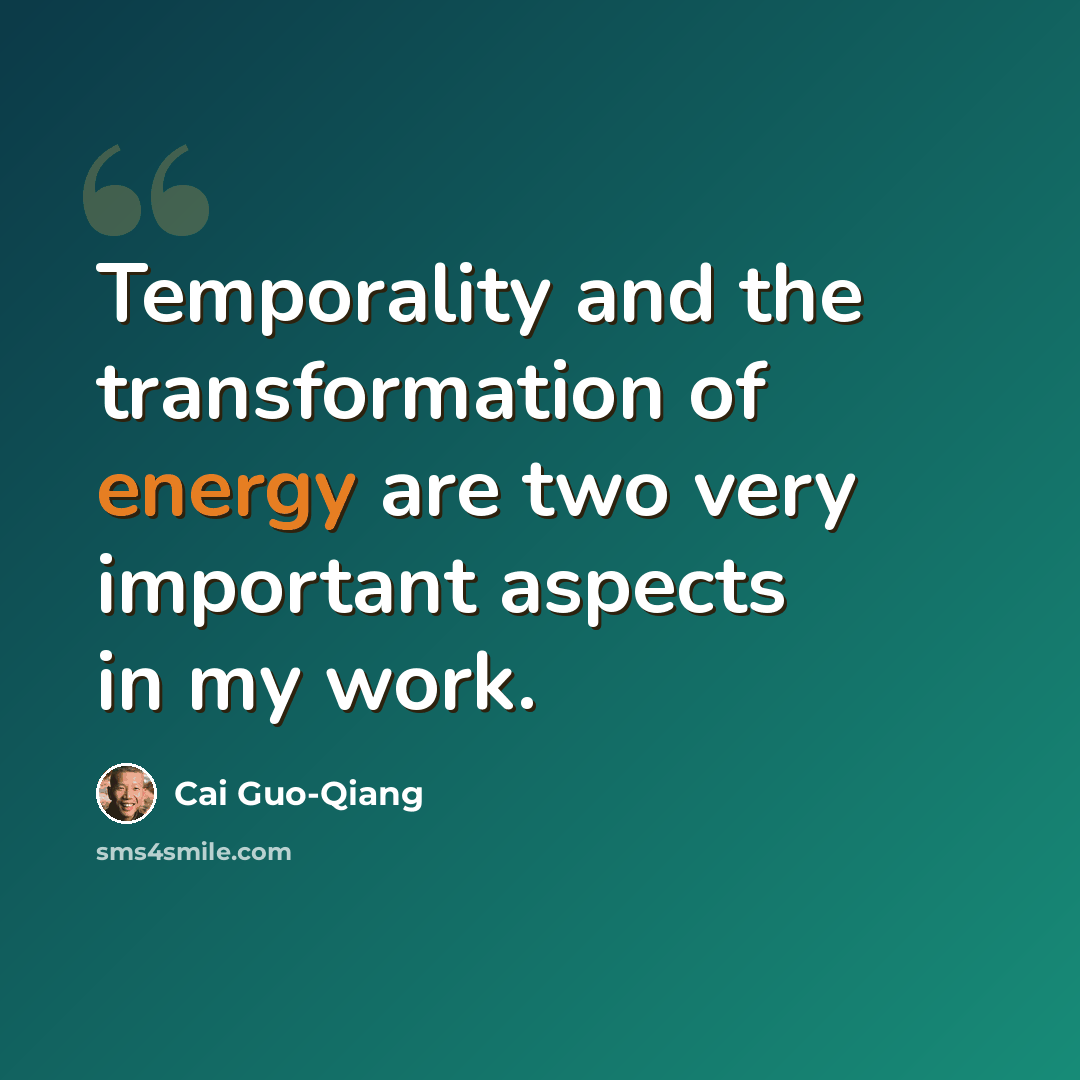 “Temporality and the transformation of energy are two very important aspects in my work.” quote by Cai Guo-Qiang