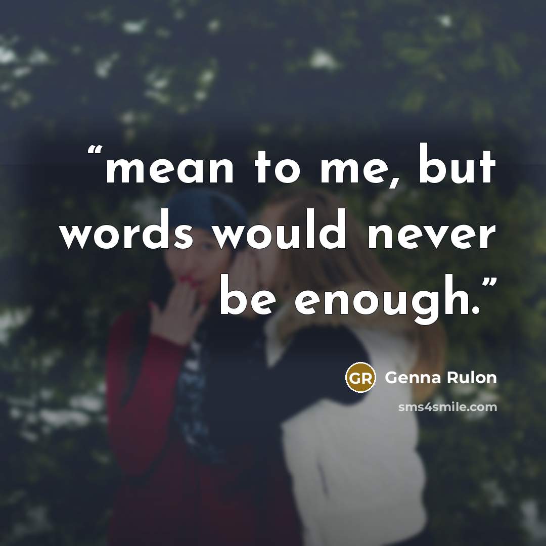 “mean to me, but words would never be enough.” quote by Genna Rulon