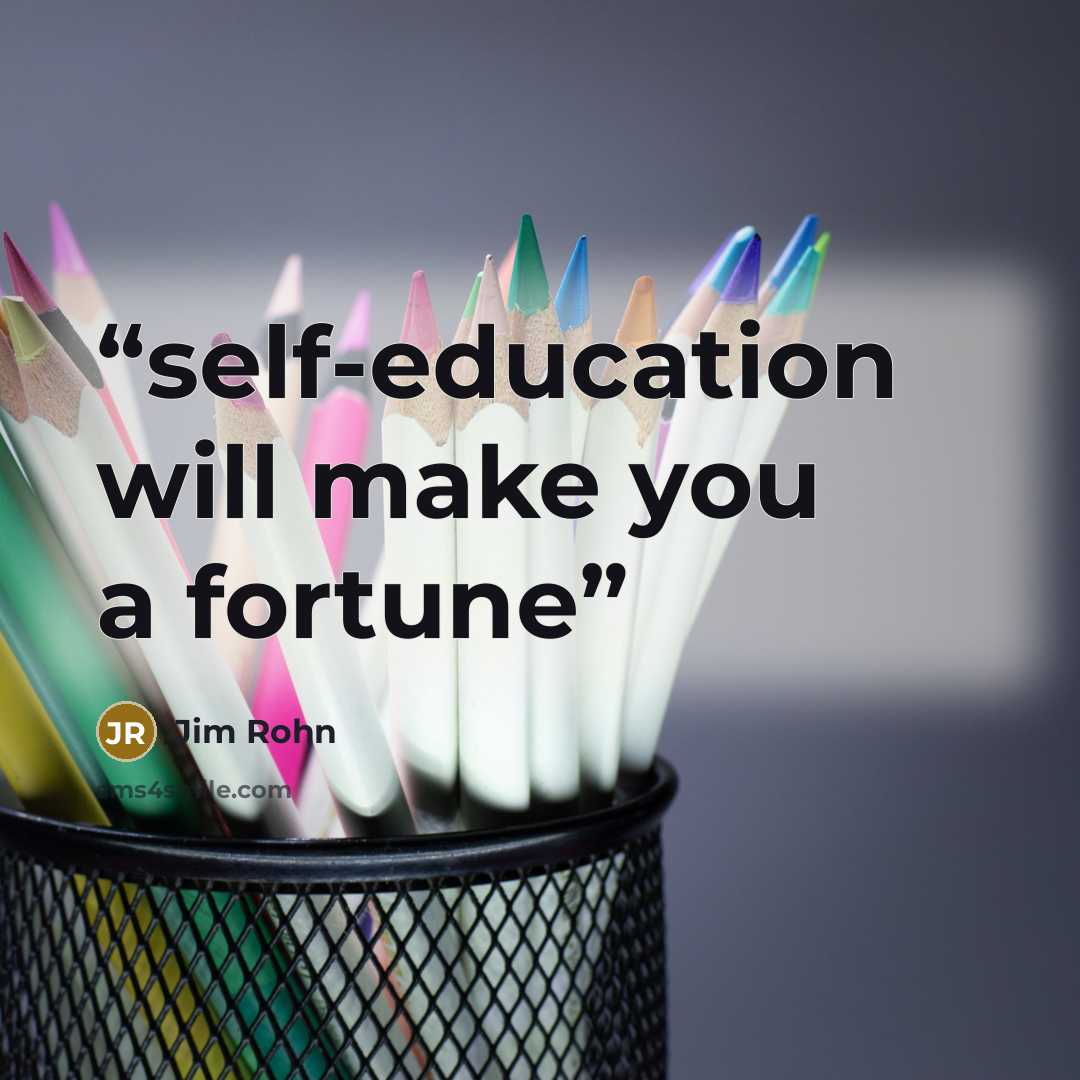“self-education will make you a fortune” quote by Jim Rohn