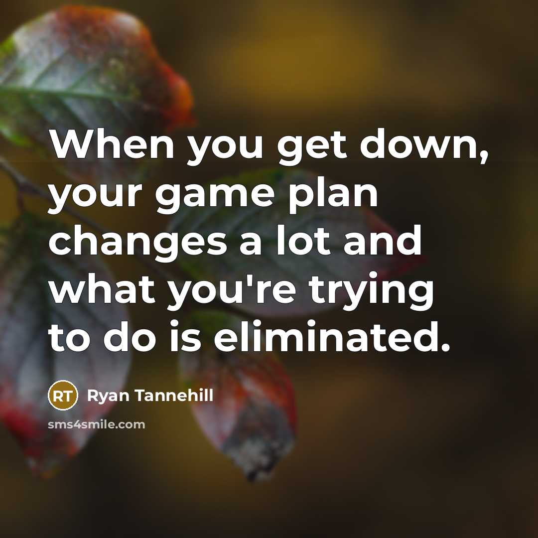 “When you get down, your game plan changes a lot and what you're trying to do is eliminated.” quote by Ryan Tannehill