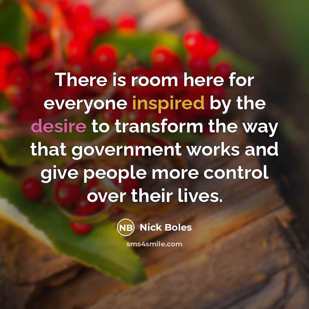 “There is room here for everyone inspired by the desire to transform the way that government works and give people more control over their lives.” quote by Nick Boles