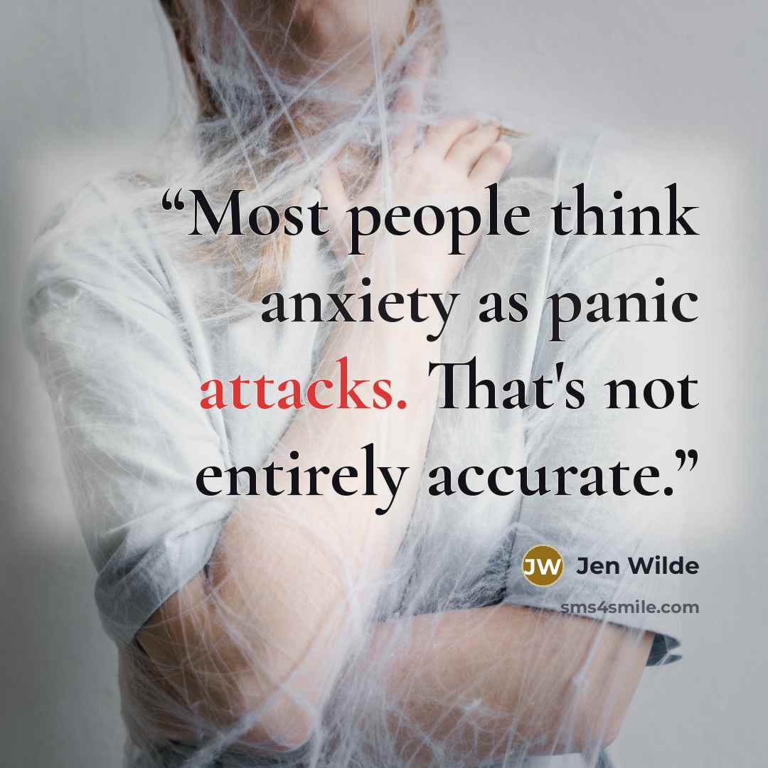 “Most people think anxiety as panic attacks. That's not entirely accurate.” quote by Jen Wilde