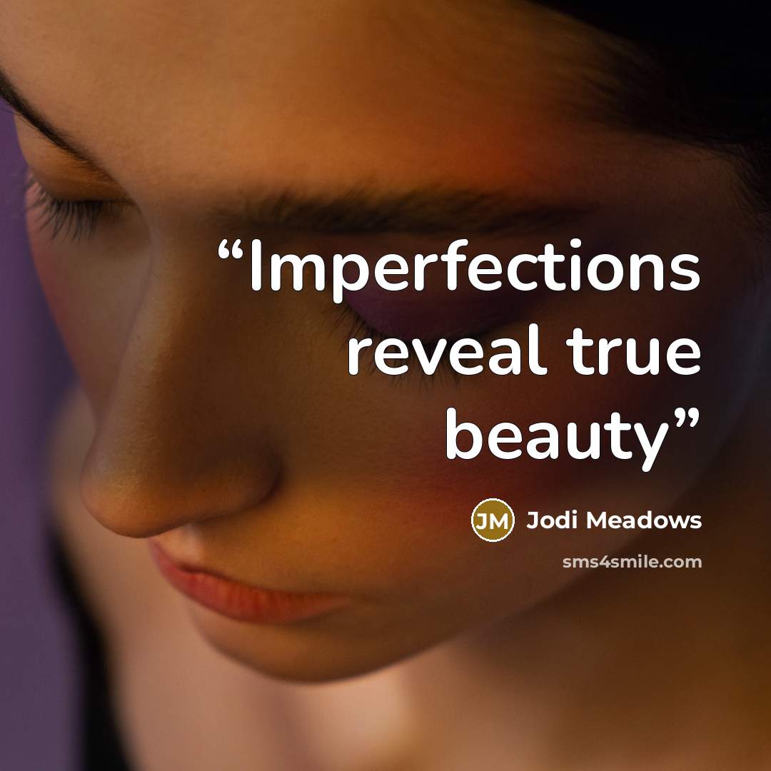“Imperfections reveal true beauty” quote by Jodi Meadows
