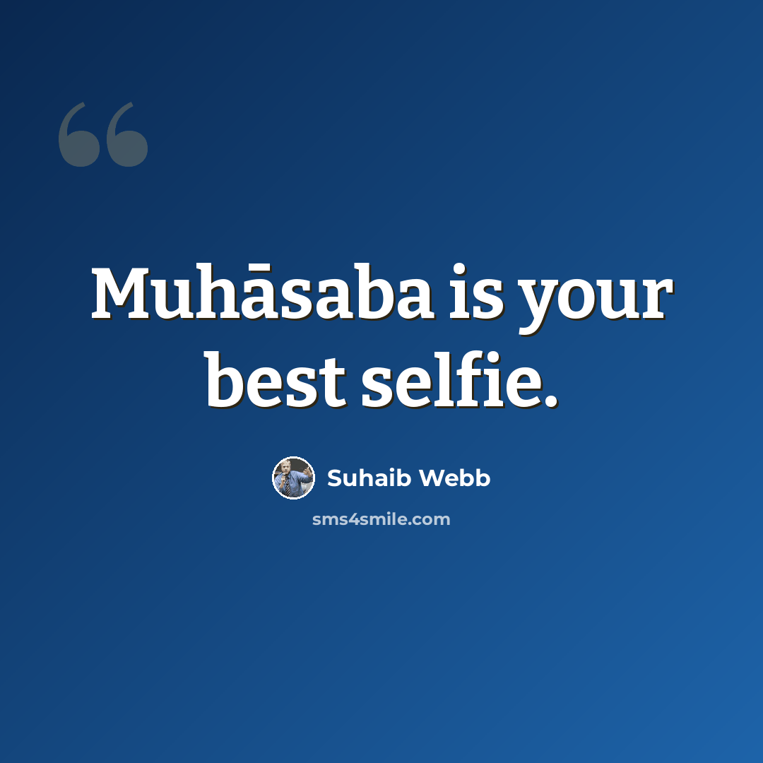 “Muhāsaba is your best selfie.” quote by Suhaib Webb