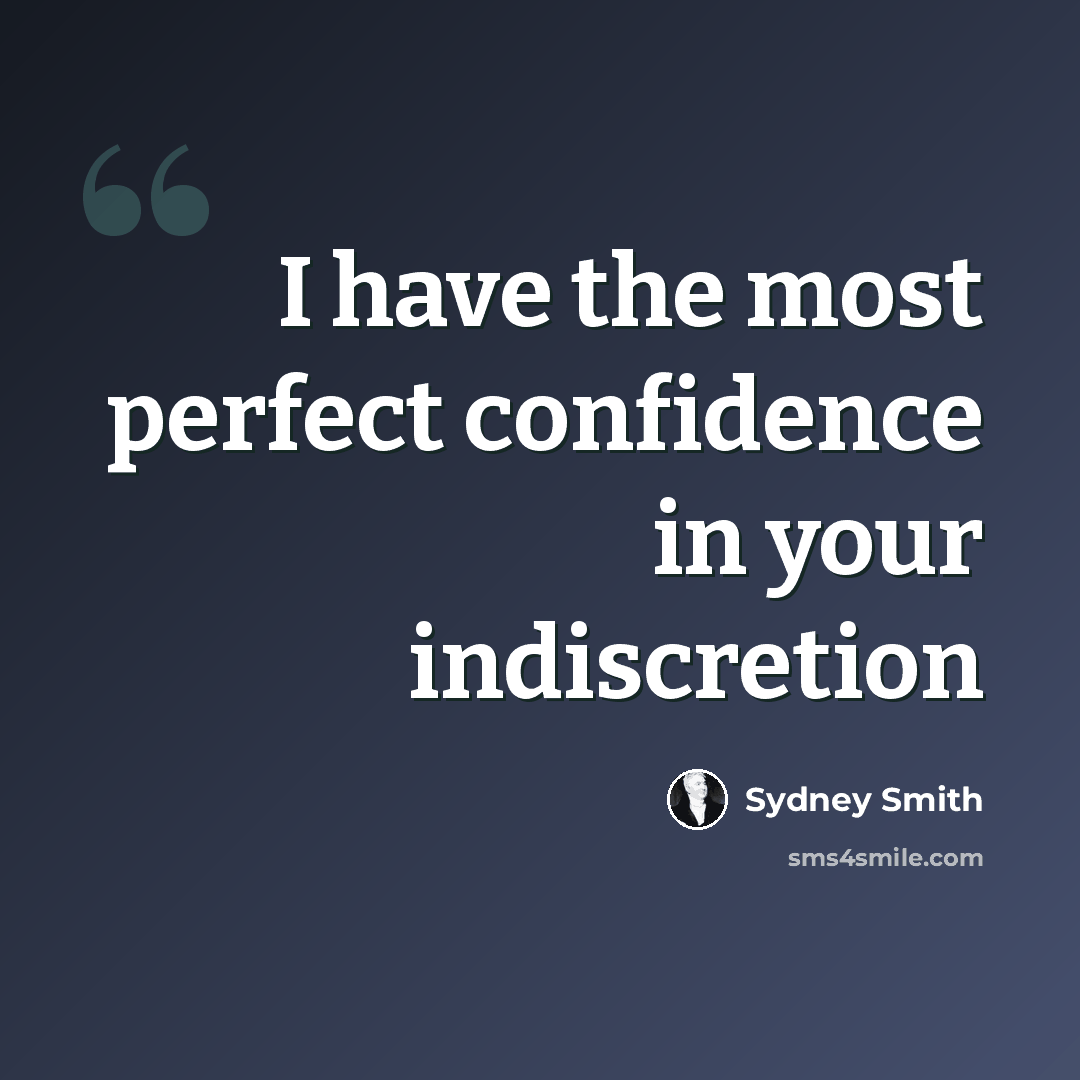 “I have the most perfect confidence in your indiscretion” quote by Sydney Smith