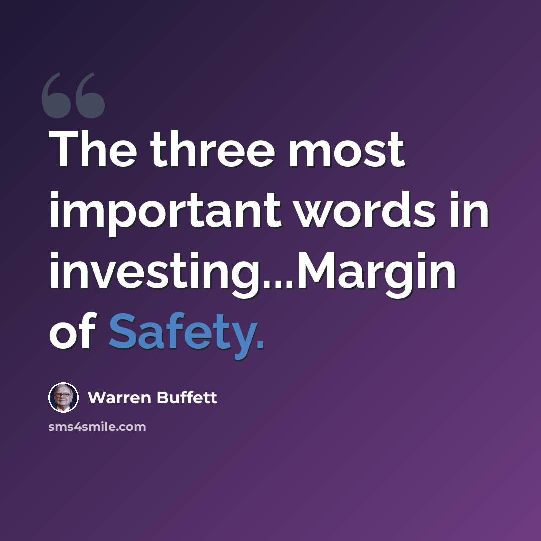 “The three most important words in investing...Margin of Safety.” quote by Warren Buffett