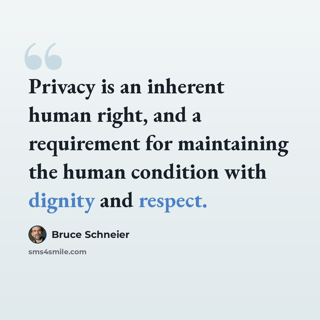 “Privacy is an inherent human right, and a requirement for maintaining the human condition with dignity and respect.” quote by Bruce Schneier