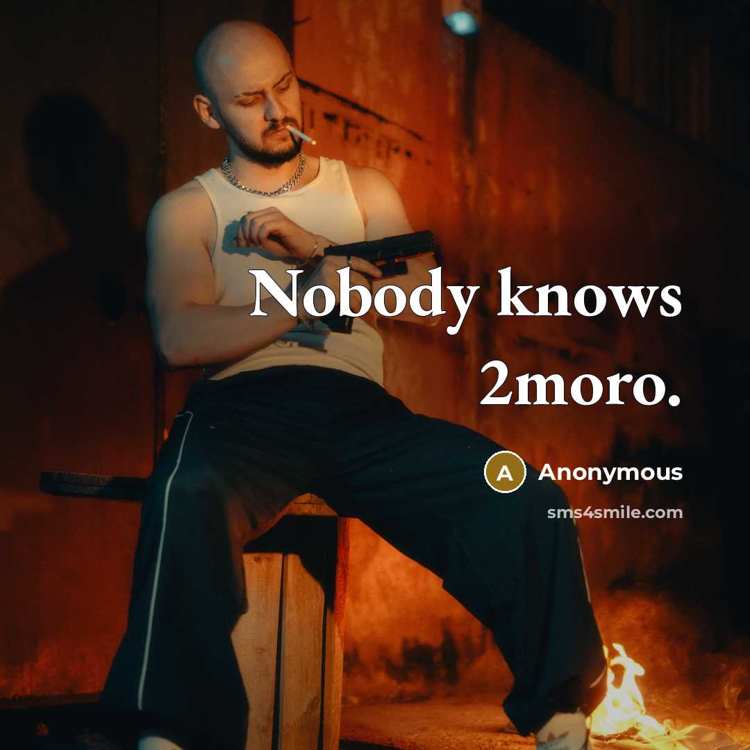 “Nobody knows 2moro.” quote by Anonymous