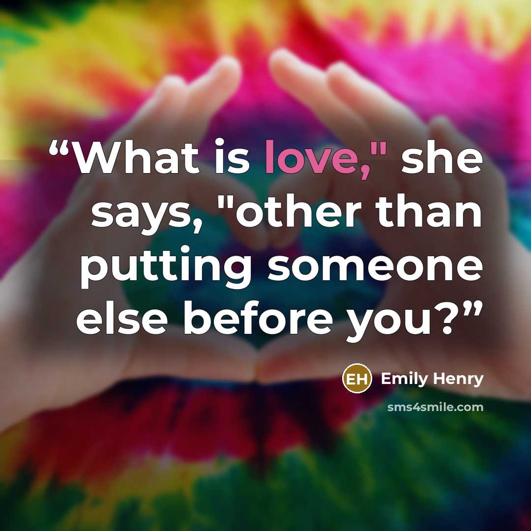 “What is love," she says, "other than putting someone else before you?” quote by Emily Henry