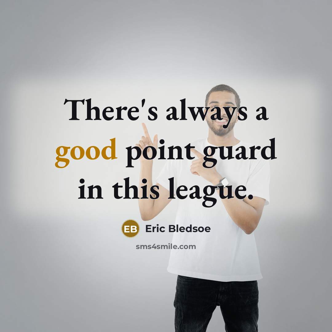 “There's always a good point guard in this league.” quote by Eric Bledsoe