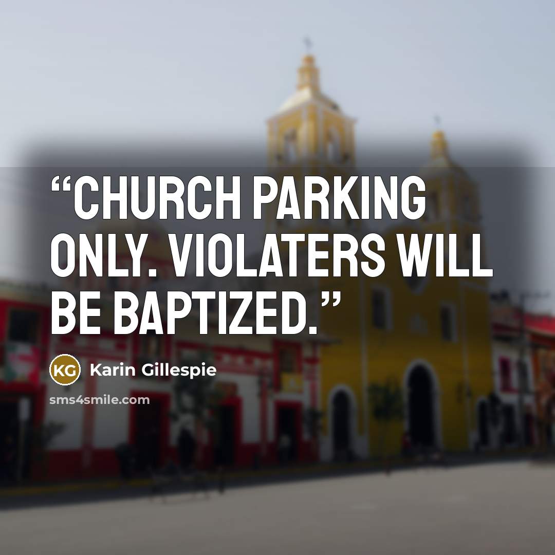 “Church Parking Only. Violaters will be baptized.” quote by Karin Gillespie