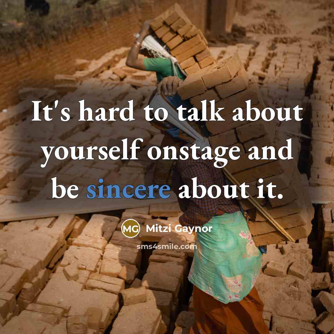“It's hard to talk about yourself onstage and be sincere about it.” quote by Mitzi Gaynor