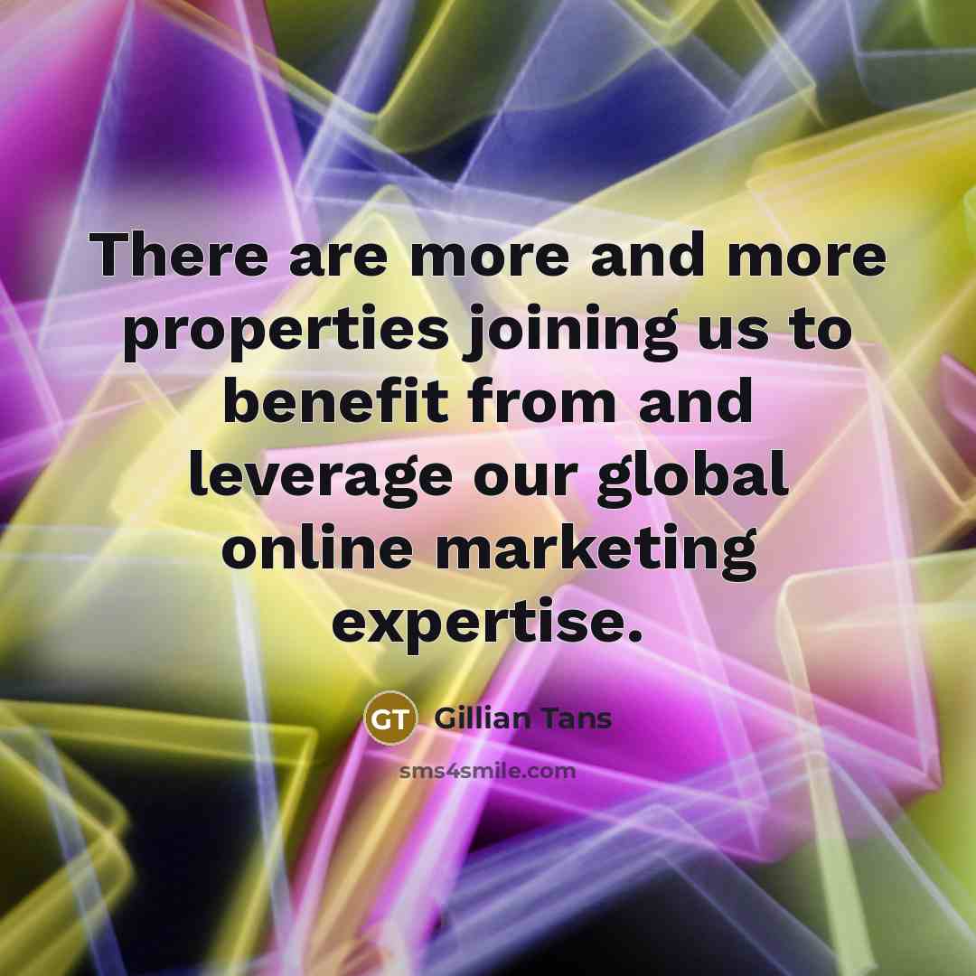 “There are more and more properties joining us to benefit from and leverage our global online marketing expertise.” quote by Gillian Tans