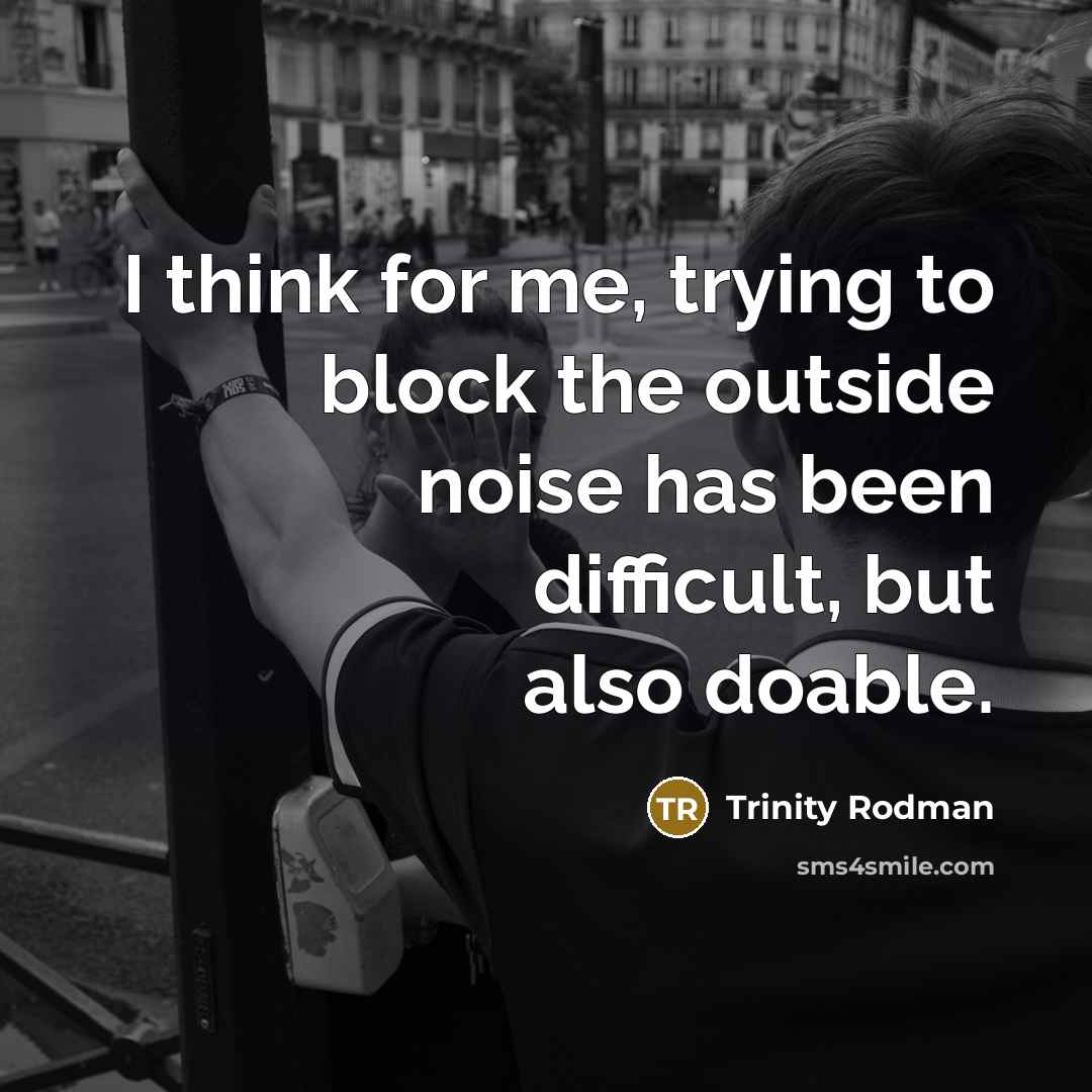 “I think for me, trying to block the outside noise has been difficult, but also doable.” quote by Trinity Rodman