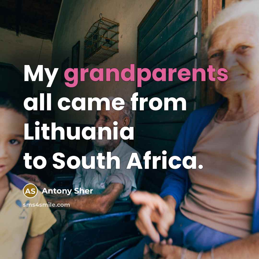 “My grandparents all came from Lithuania to South Africa.” quote by Antony Sher