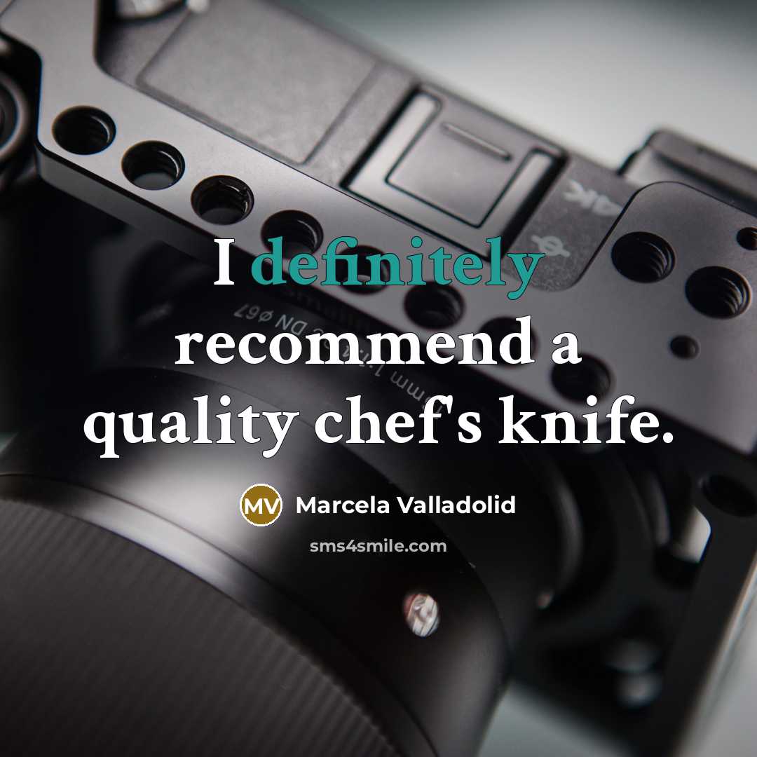 “I definitely recommend a quality chef's knife.” quote by Marcela Valladolid