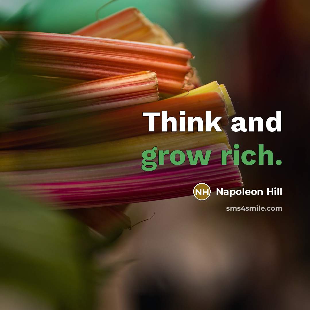 “Think and grow rich.” quote by Napoleon Hill