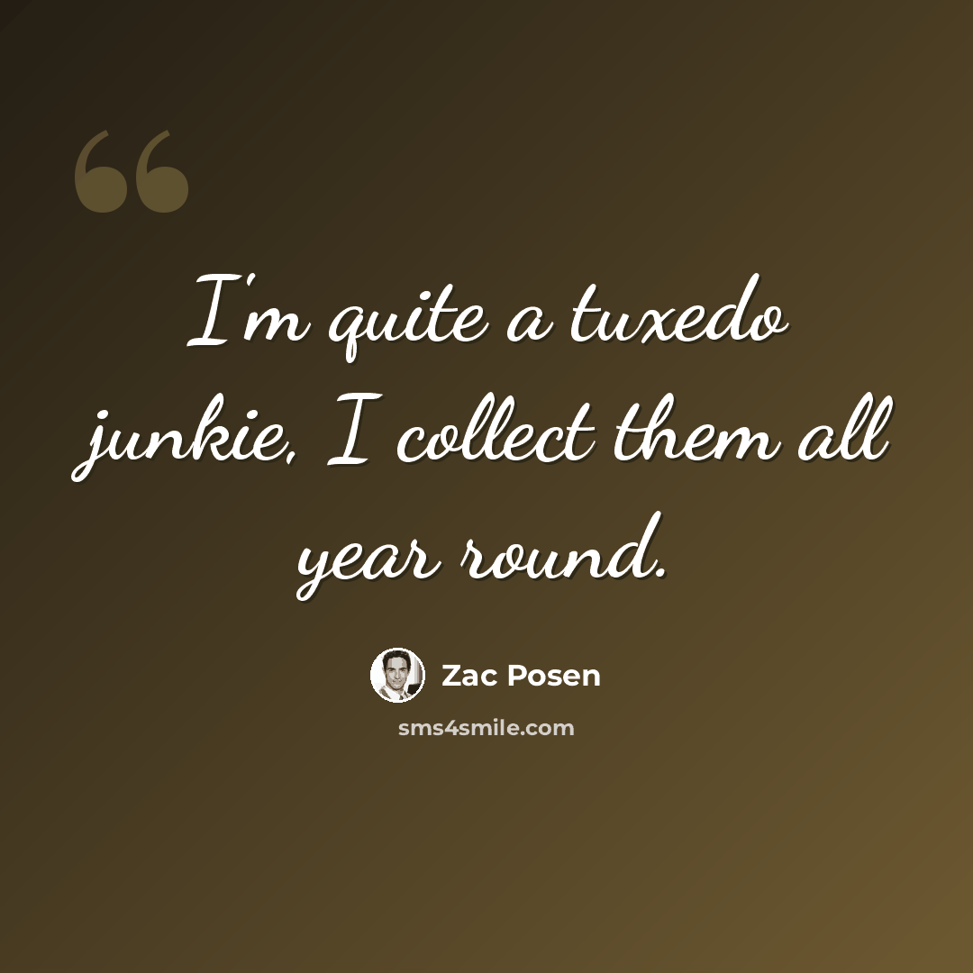 “I'm quite a tuxedo junkie, I collect them all year round.” quote by Zac Posen