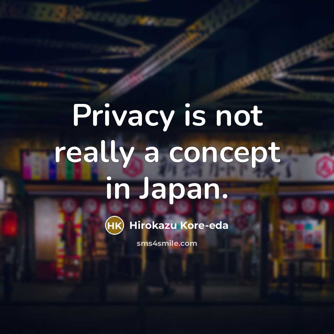“Privacy is not really a concept in Japan.” quote by Hirokazu Kore-eda