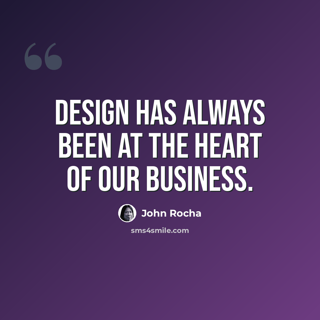 “Design has always been at the heart of our business.” quote by John Rocha