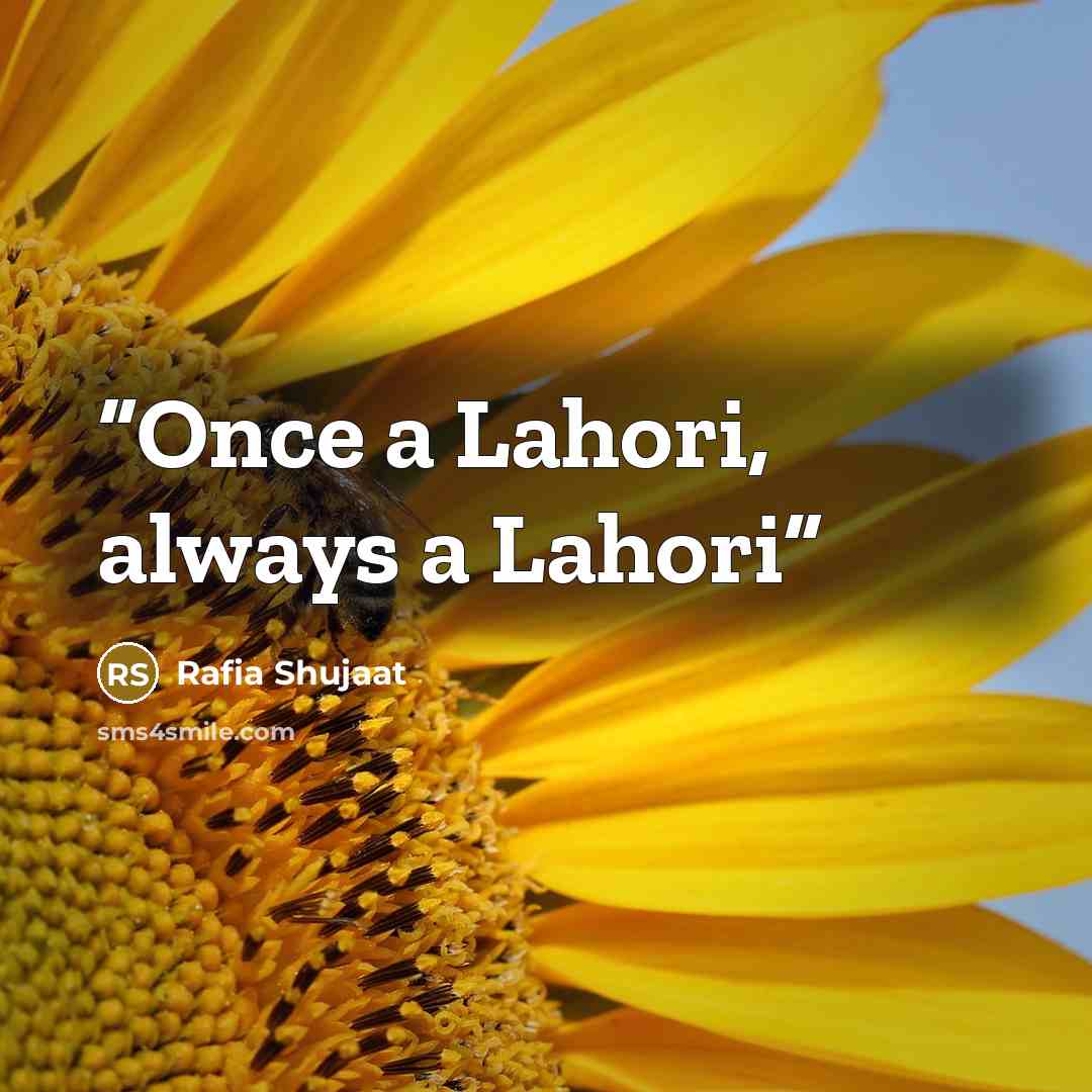“Once a Lahori, always a Lahori” quote by Rafia Shujaat