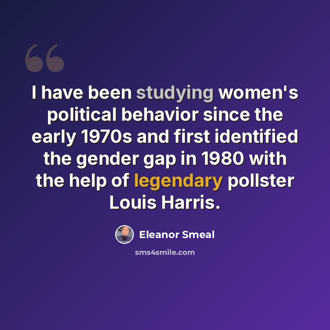 “I have been studying women's political behavior since the early 1970s and first identified the gender gap in 1980 with the help of legendary pollster Louis Harris.” quote by Eleanor Smeal