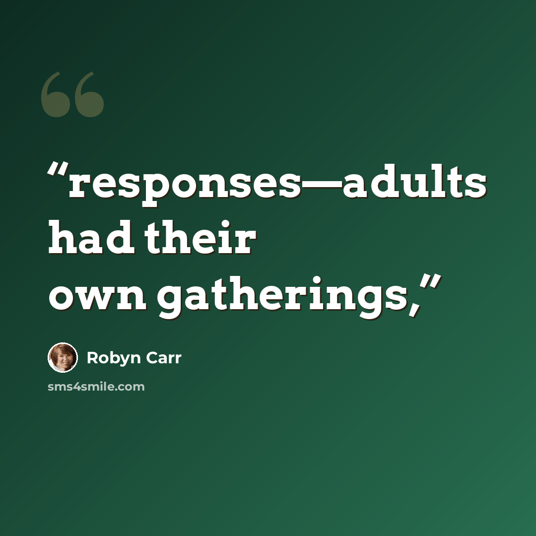 “responses—adults had their own gatherings,” quote by Robyn Carr
