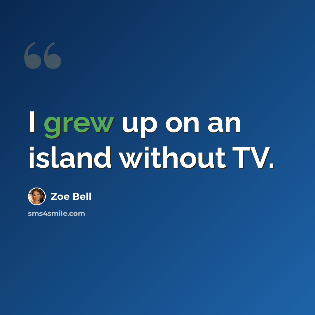 “I grew up on an island without TV.” quote by Zoe Bell