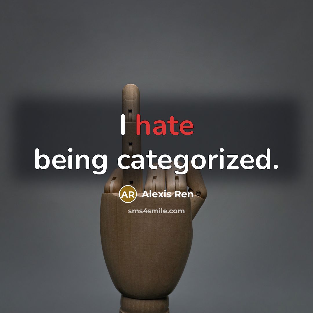 “I hate being categorized.” quote by Alexis Ren