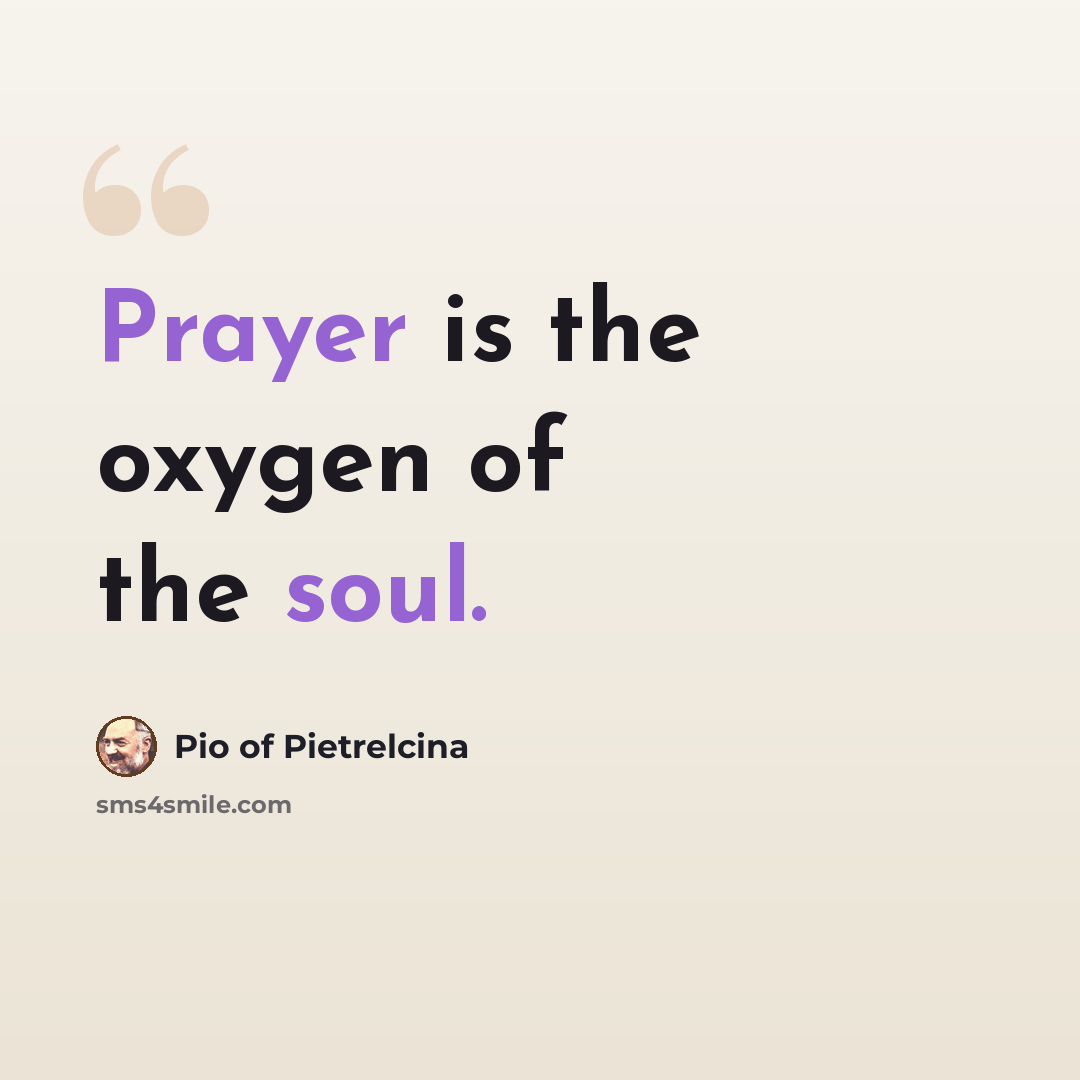 “Prayer is the oxygen of the soul.” quote by Pio of Pietrelcina