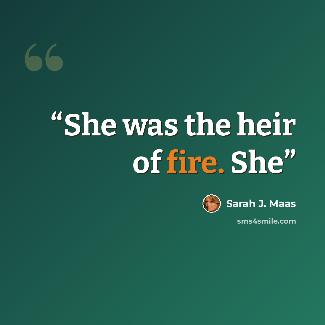 “She was the heir of fire. She” quote by Sarah J. Maas