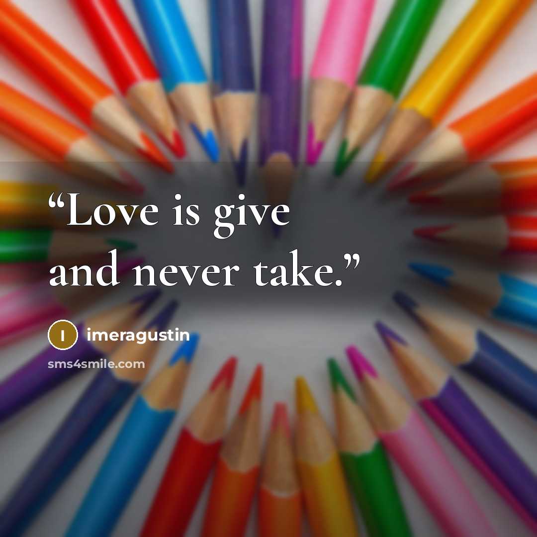 “Love is give and never take.” quote by imeragustin